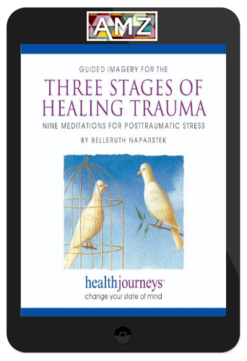 Belleruth Naparstek - Three Stages of Healing Trauma
