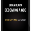 Brian Black - Becoming a God