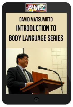 David Matsumoto – Introduction to Body Language Series