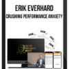 Erik Everhard – Crushing Performance Anxiety
