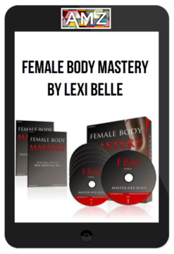 Female Body Mastery by Lexi Belle