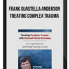 Frank Guastella Anderson - Treating Complex Trauma