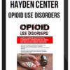 Hayden Center - Opioid Use Disorders