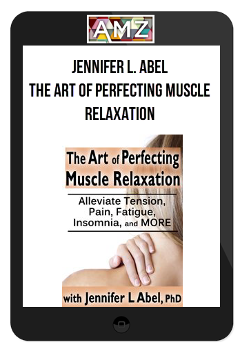 Jennifer L. Abel - The Art of Perfecting Muscle Relaxation