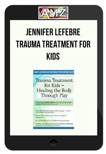 Jennifer Lefebre – Trauma Treatment for Kids