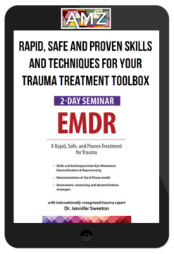 Jennifer Sweeton – Rapid, Safe and Proven Skills and Techniques for Your Trauma Treatment Toolbox