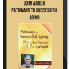 John Arden - Pathways to Successful Aging