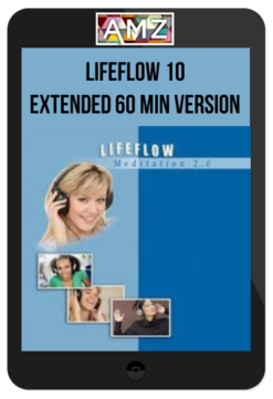 LifeFlow 10 – Extended 60 Min Version + Meditation Course + Bonus
