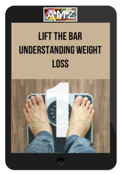 Lift the Bar – Understanding Weight Loss