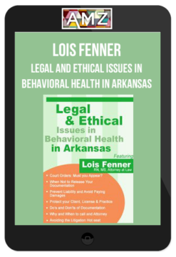 Lois Fenner - Legal and Ethical Issues in Behavioral Health in Arkansas