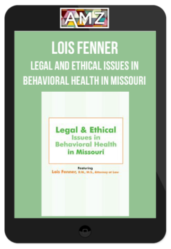 Lois Fenner - Legal and Ethical Issues in Behavioral Health in Missouri