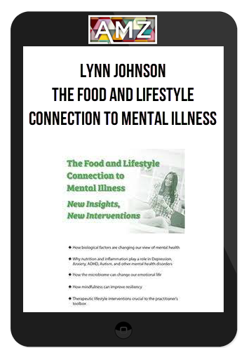 Lynn Johnson – The Food and Lifestyle Connection to Mental Illness