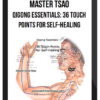 Master Tsao – Qigong Essentials: 36 Touch Points for Self-Healing