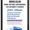 Monica Blum - Trauma Treatment Using Nonverbal, Play and Somatic Techniques
