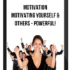 Motivation - Motivating Yourself & Others - POWERFUL!