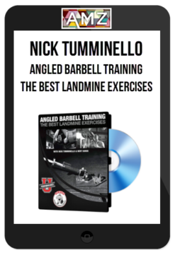 Nick Tumminello – Angled Barbell Training – The BEST Landmine Exercises