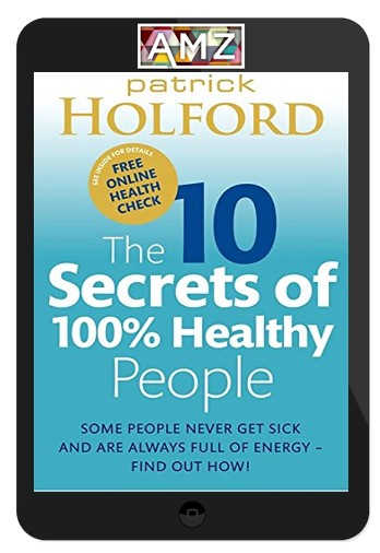 Patrick Holford – The 10 Secrets of 100 Healthy People