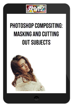 Photoshop Compositing: Masking and Cutting Out Subjects