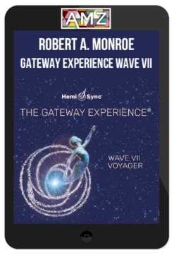 Robert A. Monroe – Gateway Experience Wave VII – Voyager