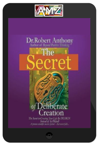 Robert Anthony - The Secret of Deliberate Creation