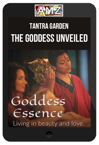 Tantra Garden – The Goddess Unveiled