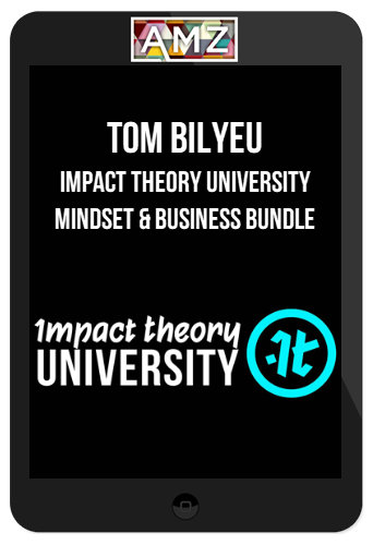 Tom Bilyeu – Impact Theory University Mindset & Business Bundle