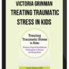 Victoria Grinman - Treating Traumatic Stress in Kids