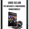 Vince Kelvin – The New Multi-Dimensional Human Module