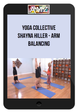 Yoga Collective - Shayna Hiller - Arm Balancing