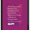 At an Impasse? Reduce the Likelihood of Escalating Behaviors Using A Sensory Framework