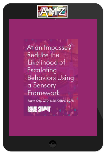 At an Impasse? Reduce the Likelihood of Escalating Behaviors Using A Sensory Framework
