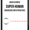 David Verdesi – Super Human – DocuSeries with Practices