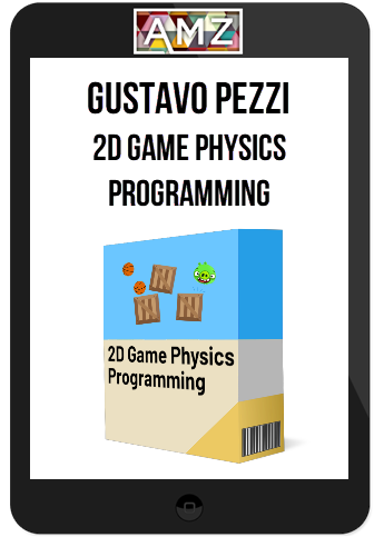 Gustavo Pezzi – 2D Game Physics Programming