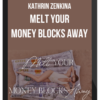 Kathrin Zenkina – Melt Your Money Blocks Away