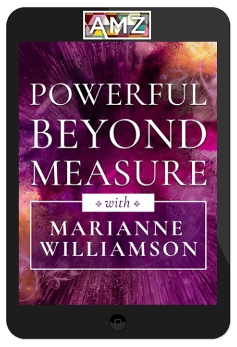 Marianne Williamson – Powerful Beyond Measure