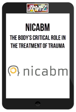 NICABM – The Body's Critical Role in the Treatment of Trauma
