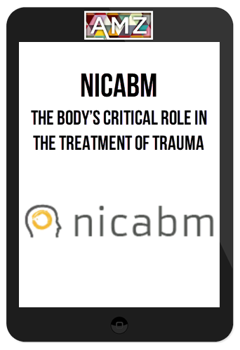 NICABM – The Body's Critical Role in the Treatment of Trauma