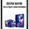 Deepak Wayne – The Ultimate Seduction Model