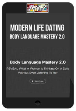 Modern Life Dating – Body Language Mastery 2.0