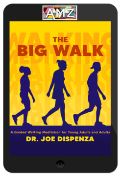 Joe Dispenza – The Big Walk: A Guided Walking Meditation for Young Adults