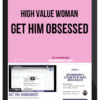 High Value Woman – Get Him Obsessed