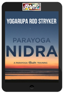 Yogarupa Rod Stryker – ParaYoga Nidra: Enlightened Sleep
