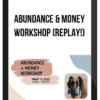 Abundance & Money Workshop (REPLAY!)