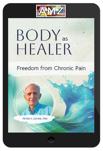 Peter A. Levine – Body as Healer