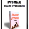 David Mears – Orgasmic Hypnosis Course