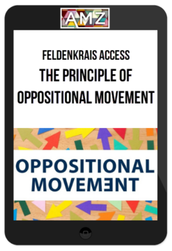 Feldenkrais Access – The Principle of Oppositional Movement