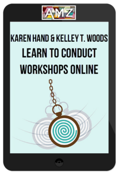 Karen Hand & Kelley T. Woods – Learn to Conduct Workshops Online