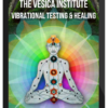 The Vesica Institute – Vibrational Testing & Healing – Full Series