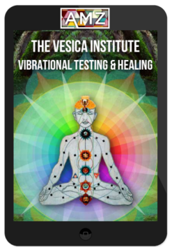 The Vesica Institute – Vibrational Testing & Healing – Full Series