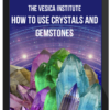 The Vesica Institute – How to Use Crystals and Gemstones